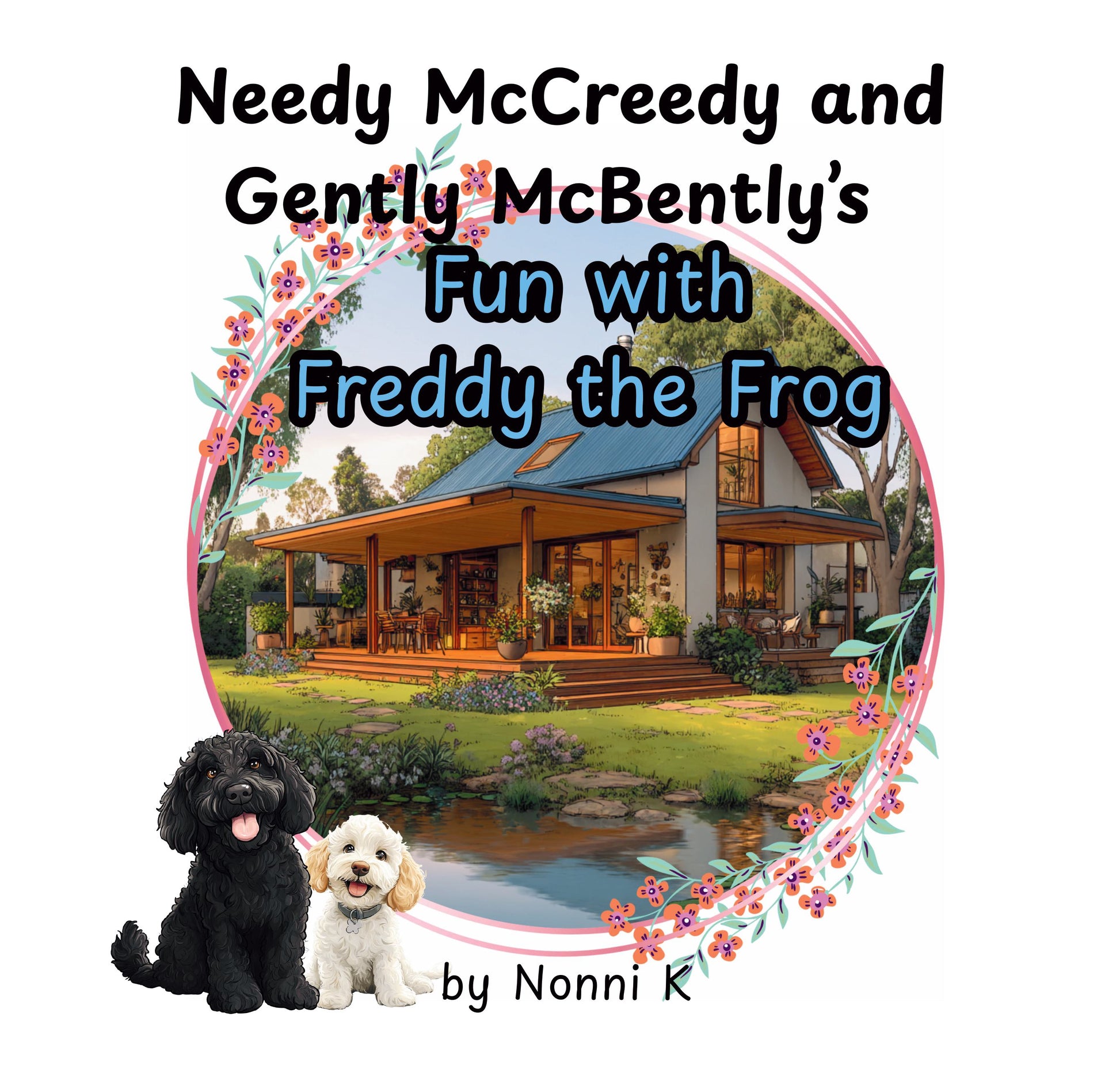 Book cover with two dogs and a house in the background, featuring text about 'Needy McCreedy and Gently McBently's Fun with Freddy the Frog'.