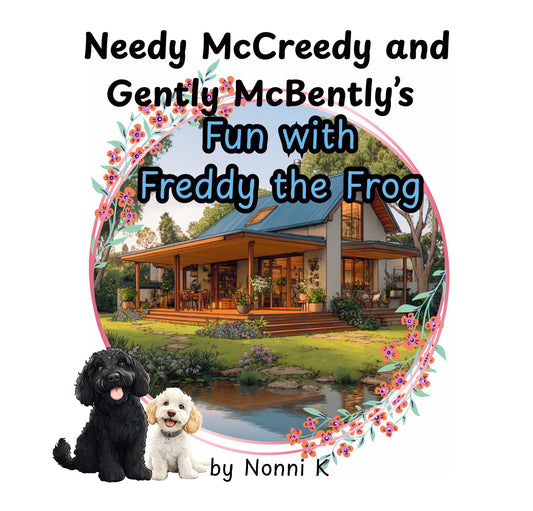 Book cover with two dogs and a house in the background, featuring text about 'Needy McCreedy and Gently McBently's Fun with Freddy the Frog'.